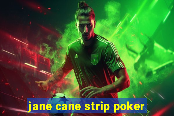 jane cane strip poker